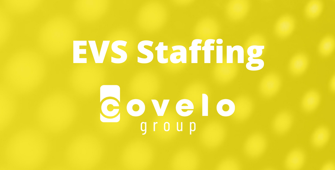 EVS staffing with Covelo Group