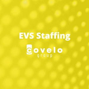 EVS staffing with Covelo Group