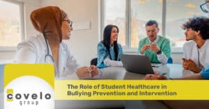 The Role of Student Healthcare in Bullying Prevention and Intervention - Covelo Group