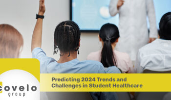 Predicting 2024 Trends and Challenges in Student Healthcare - Covelo Group