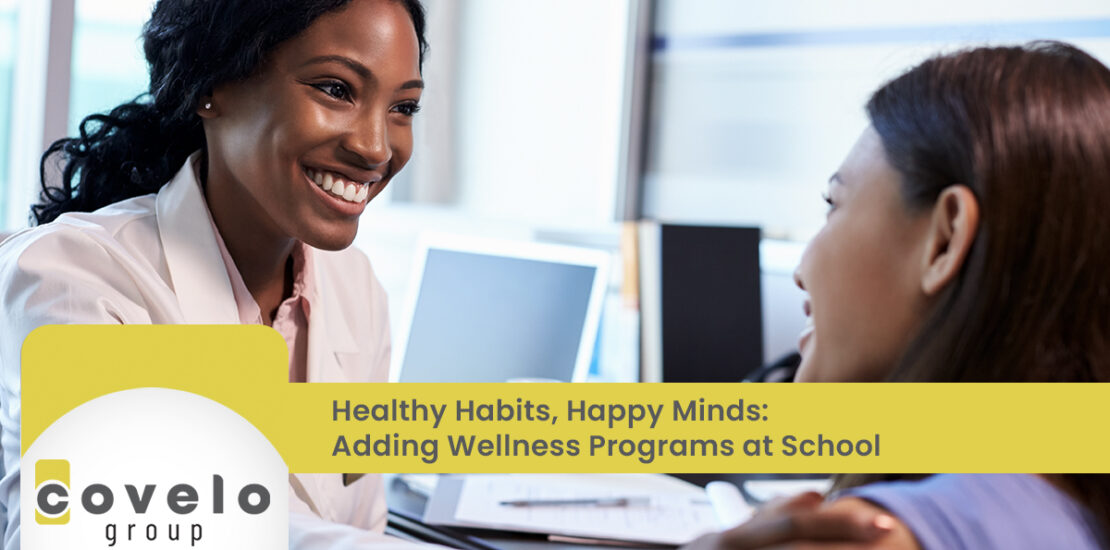 Healthy Habits, Happy Minds: Adding Wellness Programs at School - Covelo Group