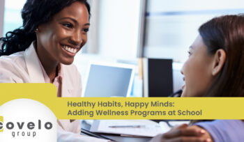 Healthy Habits, Happy Minds: Adding Wellness Programs at School - Covelo Group