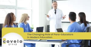 The Changing Role of Para-Educators in Modern Education - Covelo Group