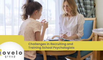Challenges in Recruiting and Training School Psychologists - Covelo Group