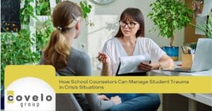 How School Counselors Can Manage Student Trauma in Crisis Situations